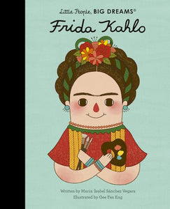 Frida Kahlo. Little People. BIG DREAMS.