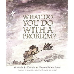 What Do You Do With a Problem?