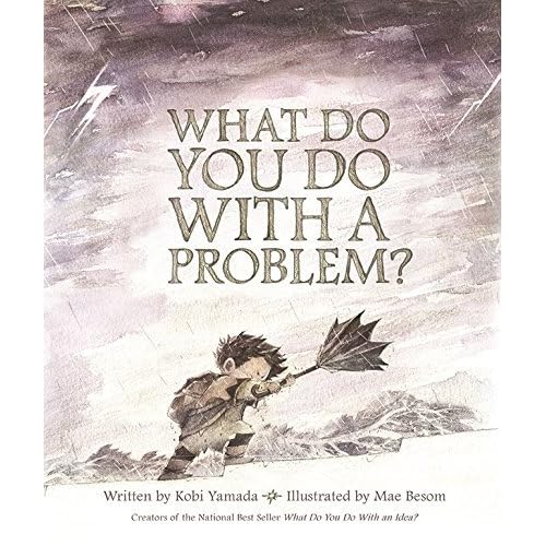 What Do You Do With a Problem?