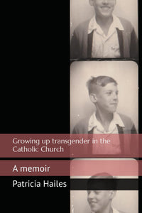 Growing Up Transgender in the Roman Catholic Church.