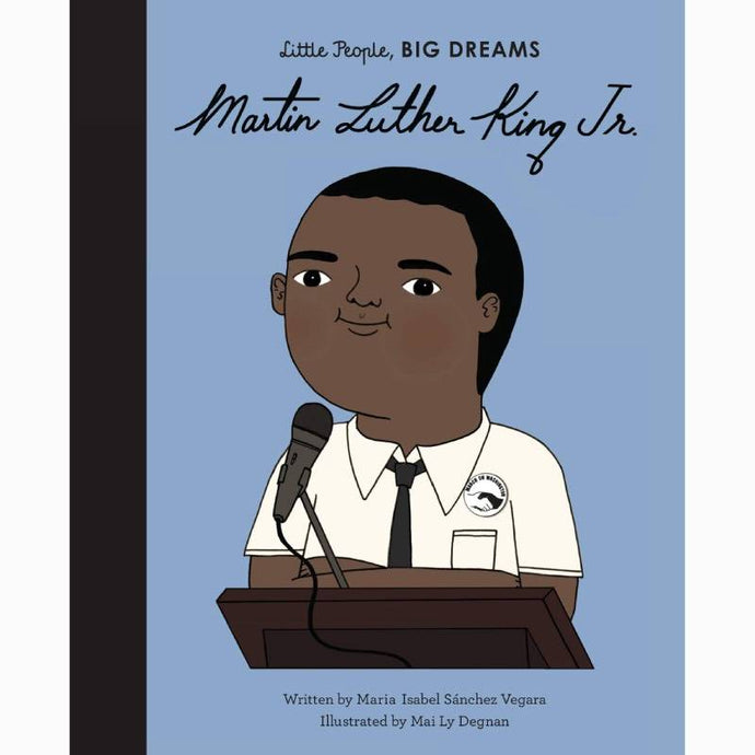 Martin Luther King Jr. Little People. BIG DREAMS.