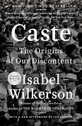 Caste. The Origins of Our Discontent.