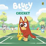 Bluey. Cricket.